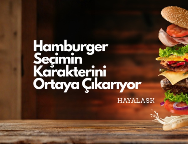 Kişilik Testi: Seçtiğin Hamburger Karakterini Ortaya Çıkarıyor!